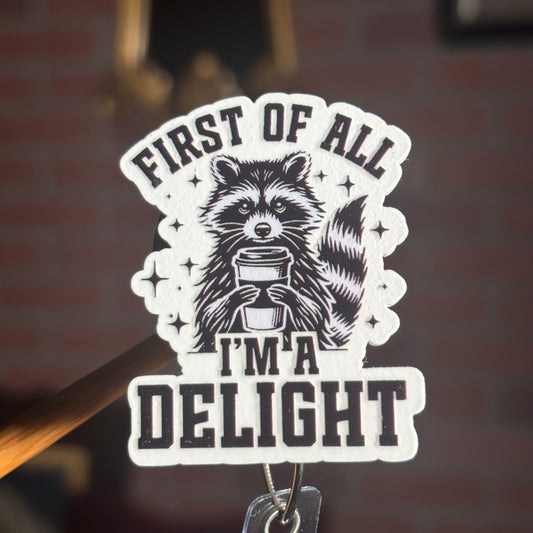 I'm a delight - Acrylic Badge Reel
