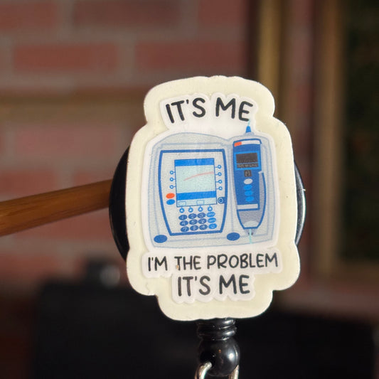 It's Me - I'm the problem Badge Reel