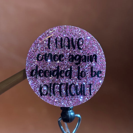 Halloween Round I am difficult Badge Reel