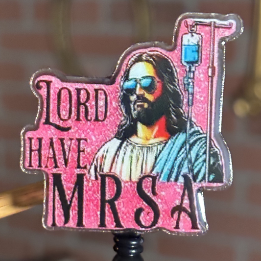 Lord Have MRSA Badge Reel
