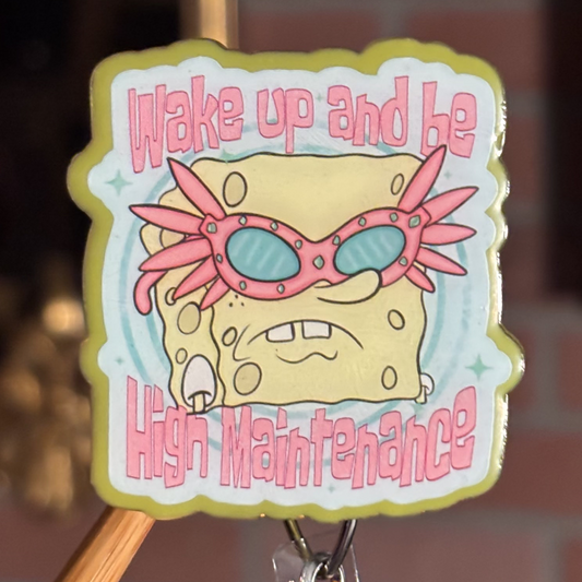 High maintenance Badge Reel
